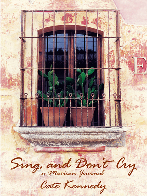 Title details for Sing, and Don't Cry by Cate Kennedy - Available